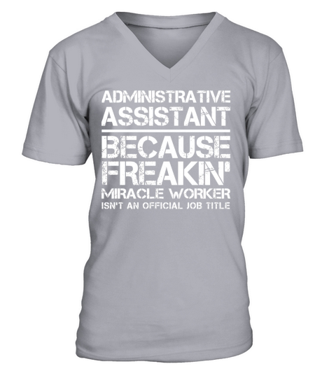 Administrative Assistant because freakin V-Neck T-shirt