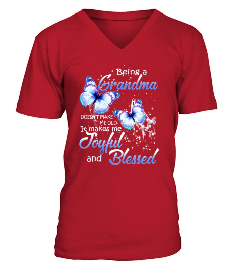Being A Grandma Doesn’t Make Me Old it Make Me Joyful And Blessed butterfly shirt V-Neck T-shirt