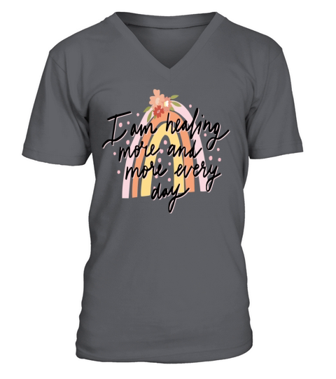 I am Healing More Everyday Inspirational Quote V-Neck T-shirt