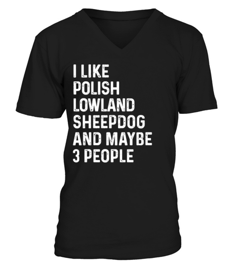 I Like Polish Lowland Sheepdog And Maybe 3 People V-Neck T-shirt