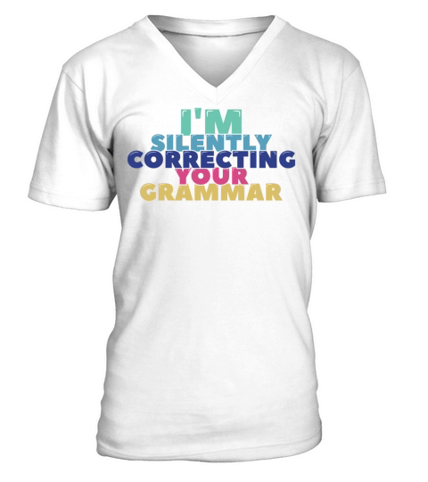 Im Silently Correcting Your Grammar V-Neck T-shirt