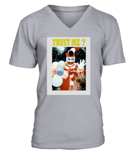 John Wayne Gacy.. ( NEVER TRUST A CLOWN! ) T-Shirt SHIRT V-Neck T-shirt