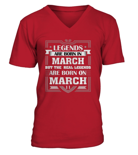 LEGENDS ARE BORN ON MARCH 11 T SHIRT MARCH BIRTHDAY GIFTS V-Neck T-shirt