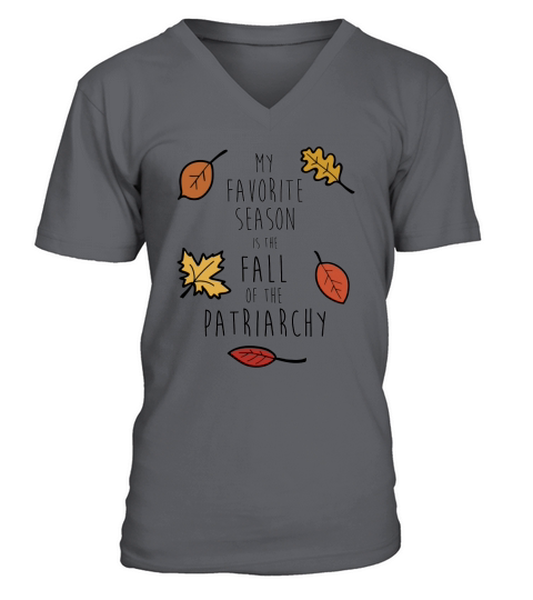 My Favorite Season Is The Fall Of The Patriarchy T-shirt V-Neck T-shirt