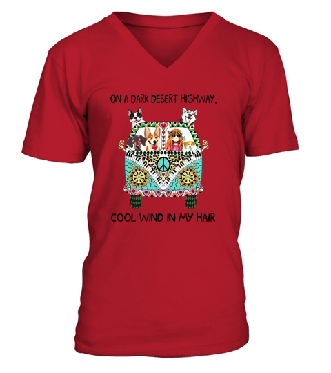 On A Dark Desert Highway Cool Wind In My Hair Hippie Dog shirt V-Neck T-shirt