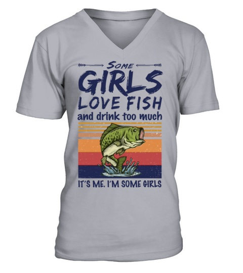 Some Girls Love Fish And Drink Too Much Vintage V-Neck T-shirt