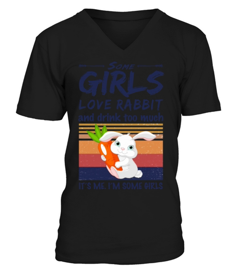 Some Girls Love Rabbit And Drink Too Much Vintage V-Neck T-shirt