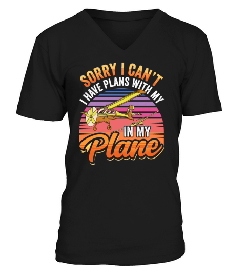Sorry I Cant I Have Plans With My Plane Hobby V-Neck T-shirt