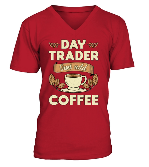 Stock Market Daytrader Just Add Coffee Trader V-Neck T-shirt