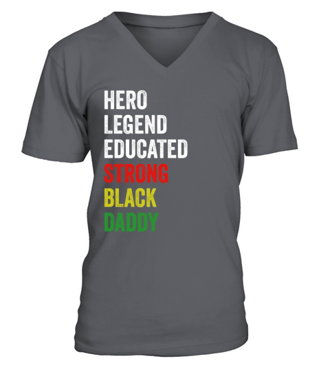 Strong Black Daddy Hero Legend Educated Proud Dadd V-Neck T-shirt