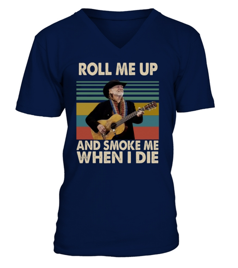 Vintage Willie Nelson Roll Me Up And Smoke Me When I Die shirt V-Neck T-shirt