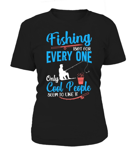 Fishing in t for every one only cool people tee Women's T-Shirt