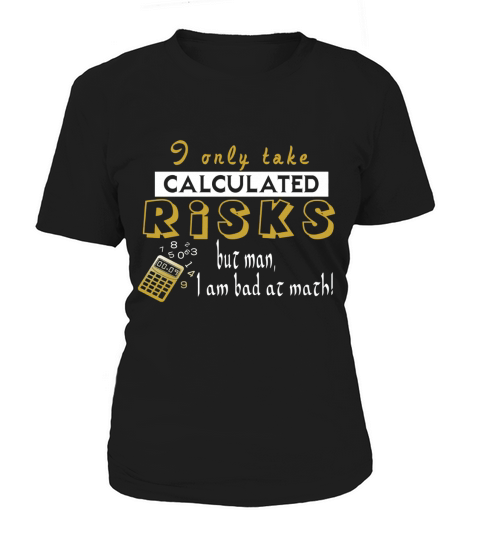 Funny Math T-Shirt &amp;amp;quot;Calculated Risks&amp;amp;quot; With Sarcastic Humor Women's T-Shirt