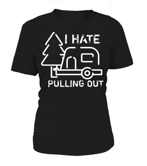 I hate pulling out vintage caravan camper Women's T-Shirt