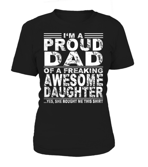Im a proud dad of a freaking awesome Daughter Women's T-Shirt