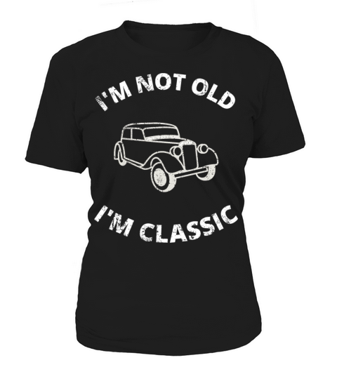 Im Not Old Im Classic Women's T-Shirt