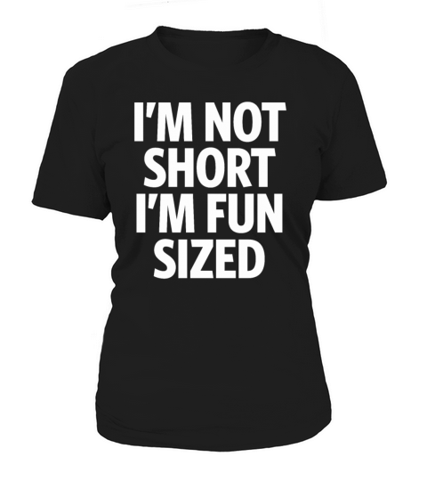 Im Not Short Im Fun Sized - Funny sayings Women's T-Shirt