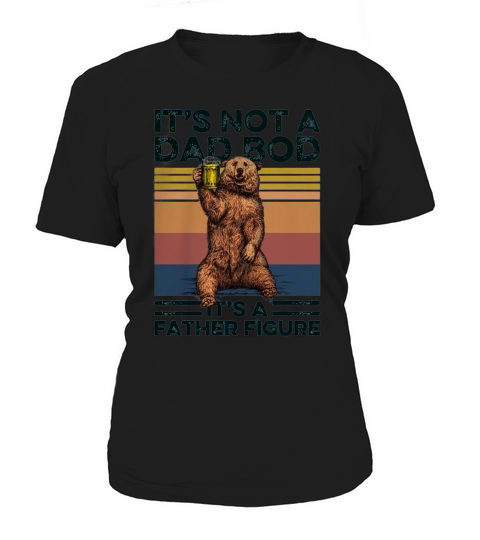 It’s not a dad bod It’s a father figure Bear vintage Women's T-Shirt
