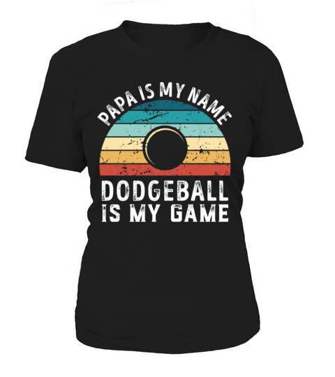 Papa is my Name Dodgeball is my Game Dad Fathers Women's T-Shirt