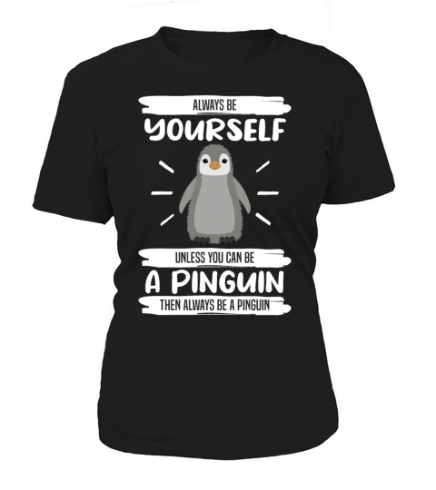 Penguin Always Be Yourself Quote Funny Gift Idea Women's T-Shirt