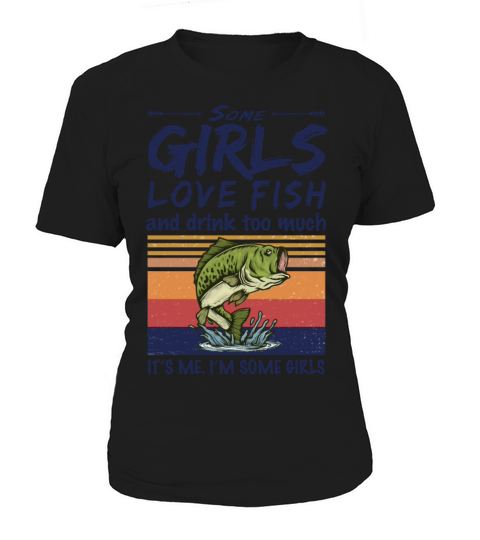 Some Girls Love Fish And Drink Too Much Vintage Women's T-Shirt
