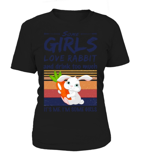 Some Girls Love Rabbit And Drink Too Much Vintage Women's T-Shirt