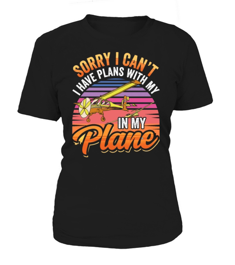 Sorry I Cant I Have Plans With My Plane Hobby Women's T-Shirt
