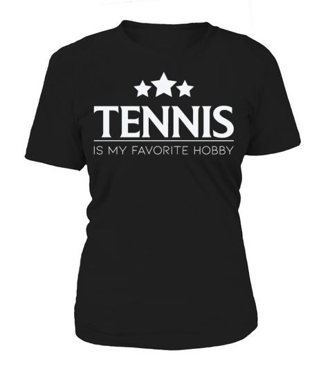 Tennis Is My Favorite Hobby Tennis Quote Women's T-Shirt