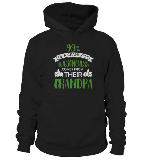 99 Of A Grandkids Awesomeness Comes From Their Grandpa TShirt Hoodie Unisex