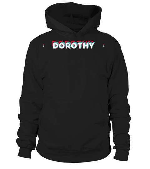 Dorothy Name - Funny Name Dorothy 80s theme Hoodie Unisex