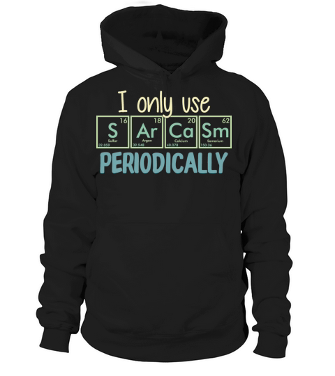 I Use Sarcasm Periodically Funny Sarcastic Quote Hoodie Unisex
