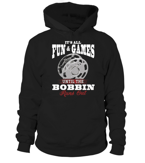 It is all fun and games until the bobbin runs out Hoodie Unisex