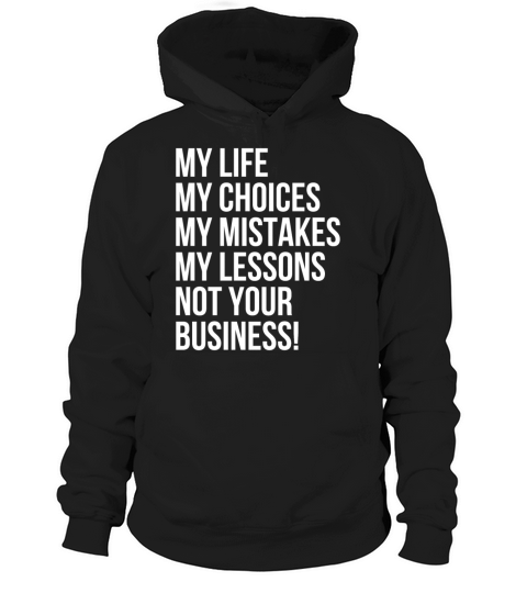 My life not your business Hoodie Unisex