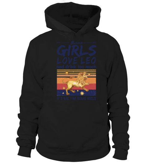 Some Girls Love Leo And Drink Too Much Vintage Hoodie Unisex