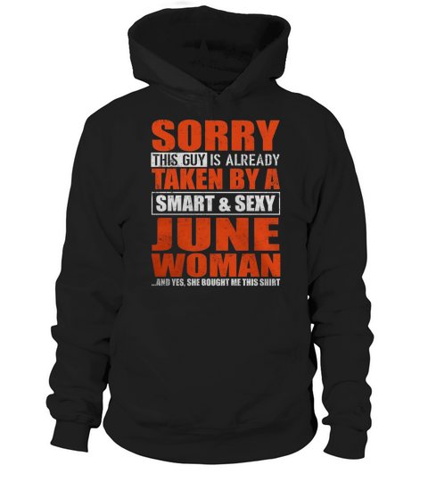 Sorry This Guy Is Already Taken By A June Woman T-shirt Hoodie Unisex
