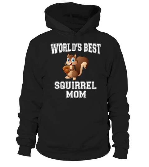 Worlds Best Squirrel Mom T-shirt for Mothers day Gift Shirt Hoodie Unisex