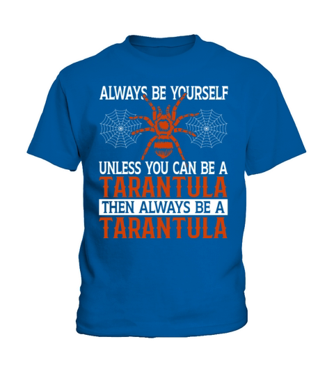 Always Be Yourself Unless You Can Be a Tarantula Kids T-Shirt
