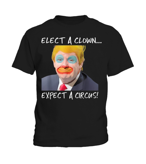 Elect A Clown, Expect A Circus t-shirt Kids T-Shirt