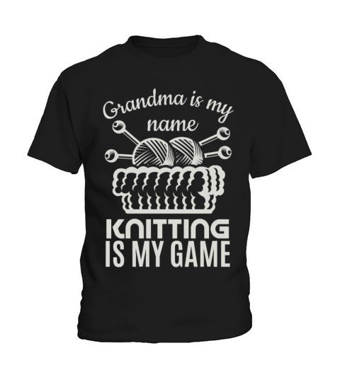 Grandma Is My Name Knitting Is My Game Kids T-Shirt