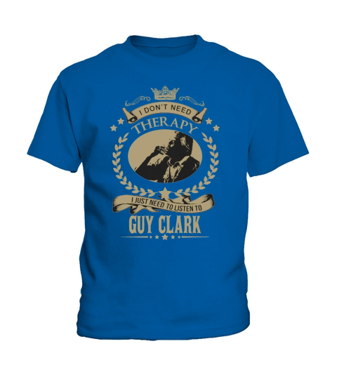 I just need to listen to GUY CLARK Kids T-Shirt