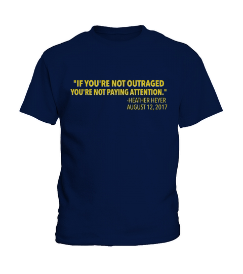 If Youre Not Outraged Youre Not Paying Attention Heather Heyer Quote Kids T-Shirt