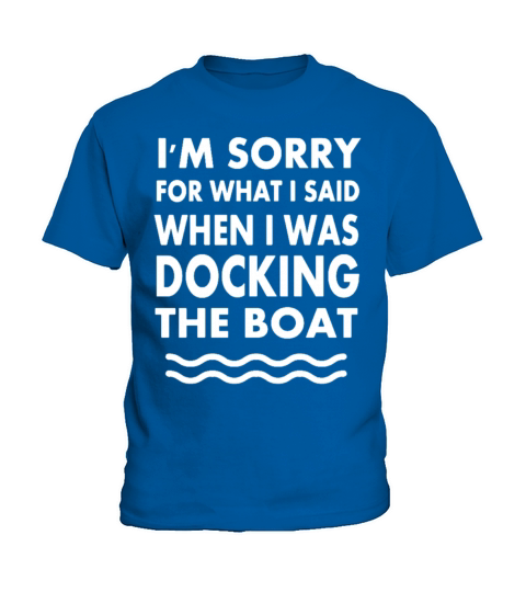 Im Sorry For What I Said When I Was Docking The B Kids T-Shirt