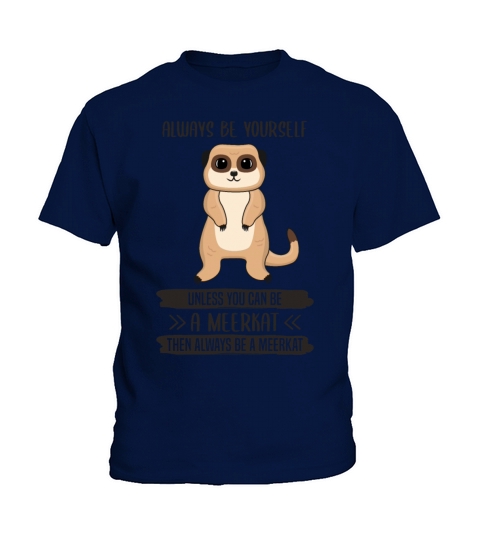 Meerkat Always Be Yourself Quote Gift Kids T-Shirt