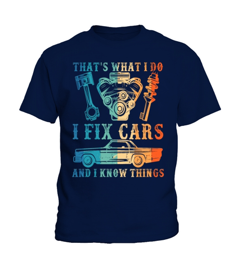 thats what i do i fix cars and i know things Kids T-Shirt