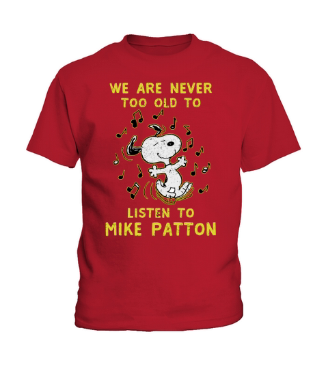 We Are Never Too Old To Listen To Mike Patton 2020 Kids T-Shirt