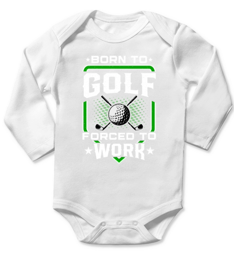Born to Golf Forced to Work Funny Golfer Golfing Long Sleeve Baby One-Piece