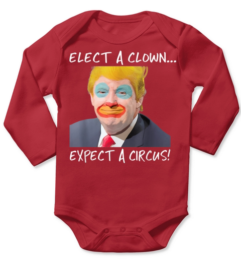 Elect A Clown, Expect A Circus t-shirt Long Sleeve Baby One-Piece