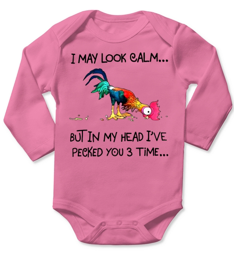Hei Hei I may look calm but in my head ive pecked you 3 time - Tank Top Long Sleeve Baby One-Piece
