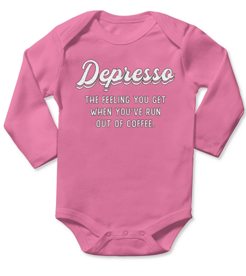Mental Health Depresso The Feeling You Get Coffee Long Sleeve Baby One-Piece