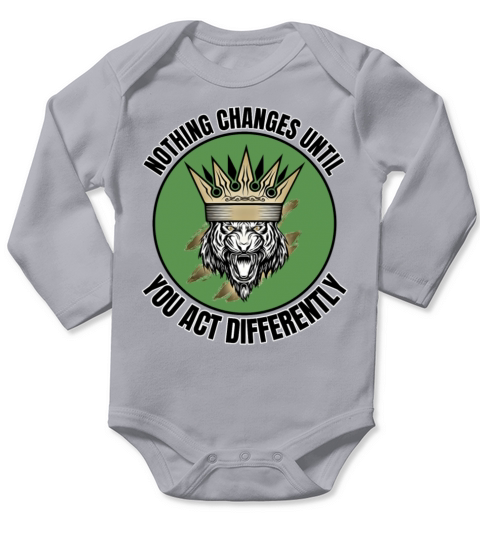 Nothing Changes Until you Act Differently Green Long Sleeve Baby One-Piece